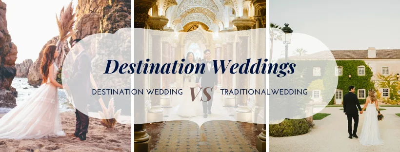 Destination Wedding VS Traditional Wedding