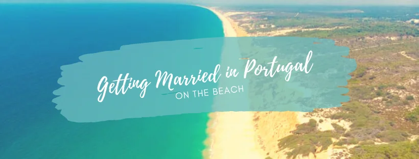 Getting Married in Portugal on the Beach